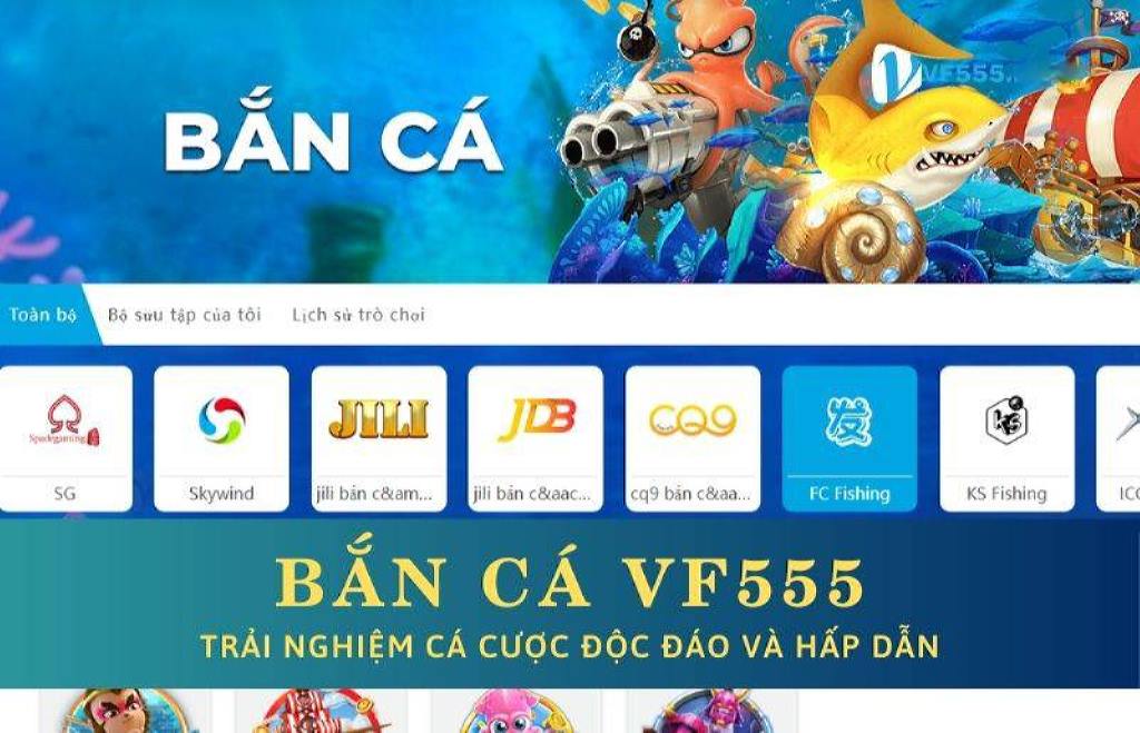 Bắn Cá VF555 - Săn Cá Thoải Mái Nhận Thưởng Thả Ga