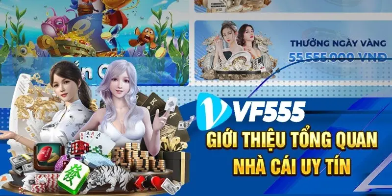 Giới thiệu VF555 | Nhà cái cá cược trực tuyến uy tín số #1