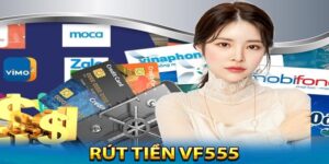 Rút Tiền VF555 - Tận Hưởng Thành Quả Cá Cược Nhanh Chóng