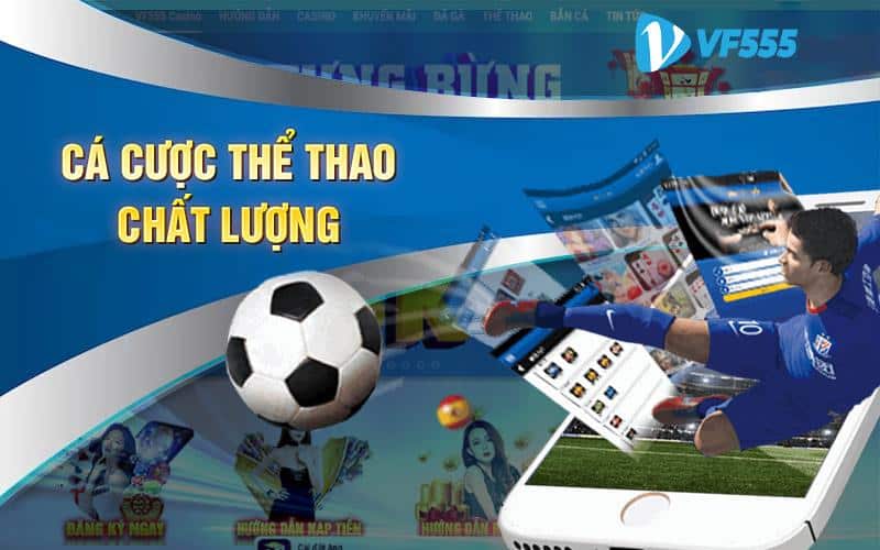 Thể thao VF555 - Siêu Phẩm Cá Cược Chất Lượng, Uy Tín