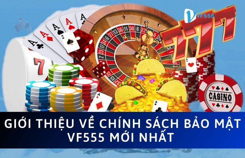 Chính sách bảo mật VF555 cho hoạt động cá cược